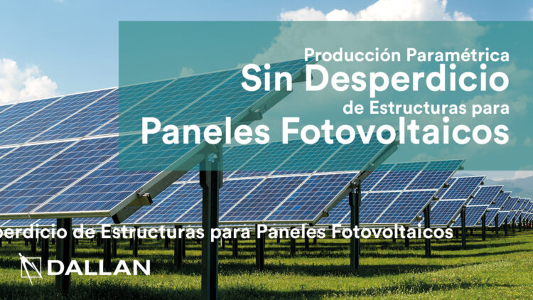 Producción Paramétrica Sin Desperdicio de Estructuras para Paneles Fotovoltaicos