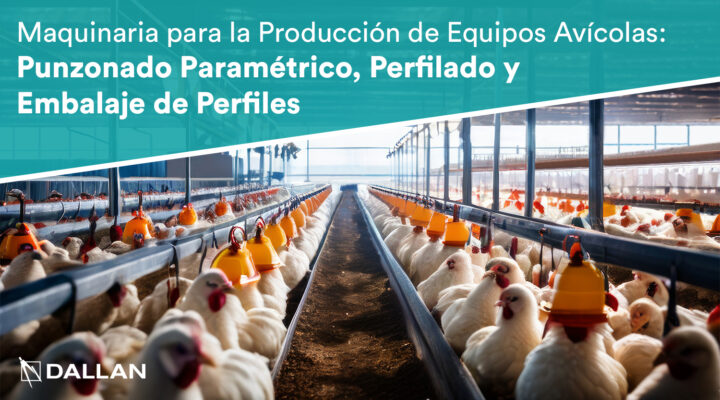 Maquinaria para la Producción de Equipos Avícolas: Punzonado Paramétrico, Perfilado y Embalaje de Perfiles