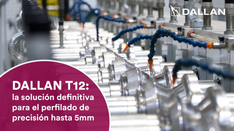 DALLAN T12: la solución definitiva para el perfilado de precisión hasta 5mm