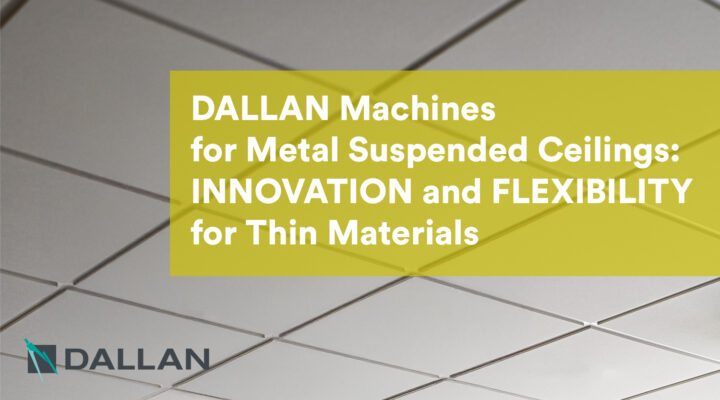 Dallan Machines for Metal Suspended Ceilings